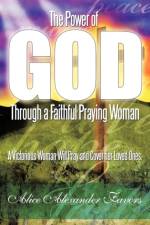 The Power of God Through a Faithful Praying Woman af Alice Alexander Favors