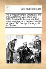 The Belfast Almanack (Improved, and Enlarged) for the Year of Our Lord 1788. Adapted to the New Stile [sic] af Multiple Contributors
