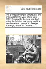 The Belfast Almanack (Improved, and Enlarged) for the Year of Our Lord 1787. Adapted to the New Stile [sic] af Multiple Contributors
