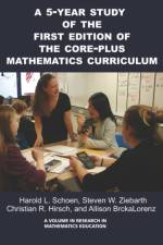 A 5-Year Study of the First Edition of the Core-Plus Mathematics Curriculum