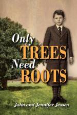 Only Trees Need Roots af John Jessen