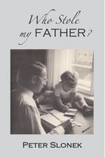 Who Stole My Father? af Peter Slonek