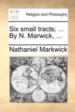 Six Small Tracts; ... by N. Marwick, ... af Nathaniel Markwick