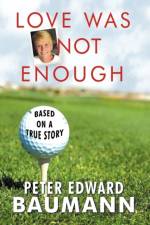 Love Was Not Enough af Peter Edward Baumann