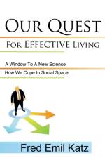 Our Quest For Effective Living af Fred Emil Katz