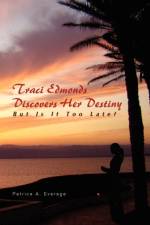 Traci Edmonds Discovers Her Destiny af Patrice A Everage