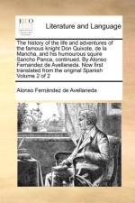 The History of the Life and Adventures of the Famous Knight Don Quixote, de La Mancha, and His Humourous Squire Sancho Panca, Continued. by Alonso Fernandez de Avellaneda. Now First Translated from the Original Spanish Volume 2 of 2 af Alonso Fernández de Avellaneda