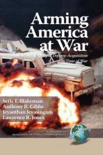 Arming America at War a Model for Rapid Defense Acquisition in Time of War af Seth Blakeman