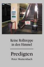 Keine Rolltreppe in den Himmel af Peter Muttersbach