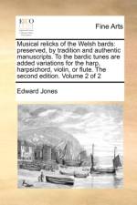 Musical Relicks of the Welsh Bards af Edward (Professor of English Oklahoma State University) Jones