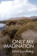 Only My Imagination af John Lundberg
