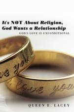It's Not About Religion, God Wants a Relationship af Queen E. Lacey