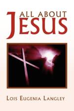 All About Jesus af Lois Eugenia Langley