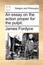 An Essay on the Action Proper for the Pulpit.