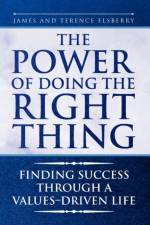 The Power of Doing the Right Thing af And Terence James and Terence Elsberry