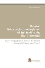 O-linked N-Acetylglucosaminylation of Sp1 Inhibits the HIV-1 Promoter af Jochmann Ramona