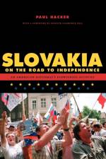 Slovakia on the Road to Independence af Paul Hacker
