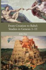From Creation to Babel: Studies in Genesis 1-11 af John (University of Oxford Day