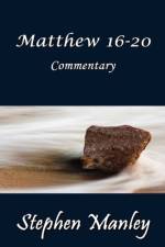 Matthew 16-20 Commentary af Stephen Manley