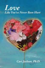Love Like You've Never Been Hurt af Cari Jackson