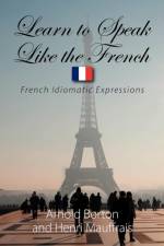 Learn to Speak Like the French af Henri Mauffrais