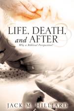 Life, Death, and After af Jack M Hilliard