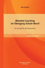 Blended Coaching im UEbergang Schule-Beruf af Marc Kummer