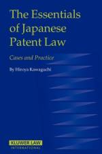 The Essentials of Japanese Patent Law af Hiroya Kawaguchi