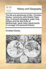 The Life and Adventures of Mrs. Christian Davies, Commonly Call'd Mother Ross; Who, in Several Campaigns Under King William and the Late Duke of Marlborough, Gave Many Signal Proofs of Courage and Personal Bravery. af Christian Davies