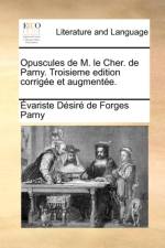Opuscules de M. le Cher. de Parny. Troisieme edition corrig?e et augment?e. af ?variste D?sir? de Forges Parny