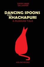 Dancing Spoons and Khachapuri af Sherry Marie Gallagher