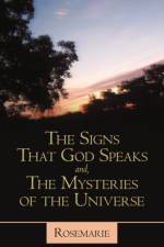 The Signs That God Speaks And, the Mysteries of the Universe af Rosemarie