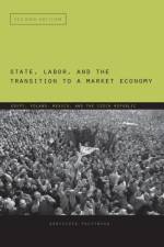 State, Labor, and the Transition to a Market Economy af Agnieszka (George Mason University) Paczynska