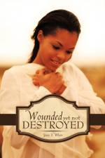 Wounded Yet Not Destroyed af Stacy Y. Whyte