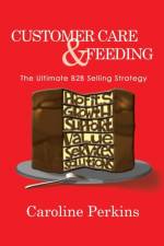 Customer Care & Feeding af Caroline Etc Perkins