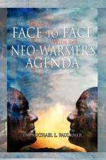 Coming Face to Face with the Neo-Warmer's Agenda af Dr Michael L Faulkner