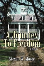 A Journey to Freedom af Steven W Moore