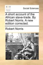 A Short Account of the African Slave-Trade. by Robert Norris. a New Edition Corrected. af Robert Norris