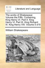 The Works of Shakespear. Volume the Fifth. Containing, King Henry VI. Part II. King Henry VI. Part III. King Richard III. King Henry VIII. Volume 5 of 8 af William Shakespeare