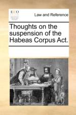 Thoughts on the Suspension of the Habeas Corpus Act. af Multiple Contributors