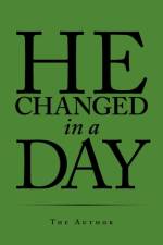 He Changed in a Day af The Author