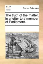 The Truth of the Matter, in a Letter to a Member of Parliament. af Multiple Contributors