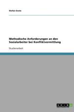 Methodische Anforderungen an den Sozialarbeiter bei Konfliktvermittlung af Stefan Grote