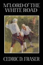M'Lord O' the White Road af Cedric Fraser
