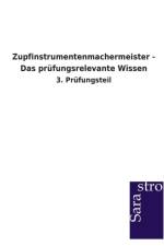Zupfinstrumentenmachermeister - Das prufungsrelevante Wissen