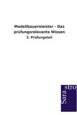 Modellbauermeister - Das prufungsrelevante Wissen