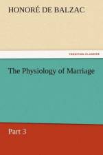 The Physiology of Marriage, Part 3 af Honore de Balzac