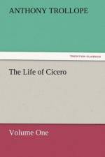 Life of Cicero Volume One af Anthony Trollope