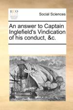 An Answer to Captain Inglefield's Vindication of His Conduct, &c. af Multiple Contributors