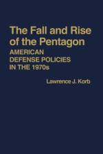 The Fall and Rise of the Pentagon af Lawrence J. Korb